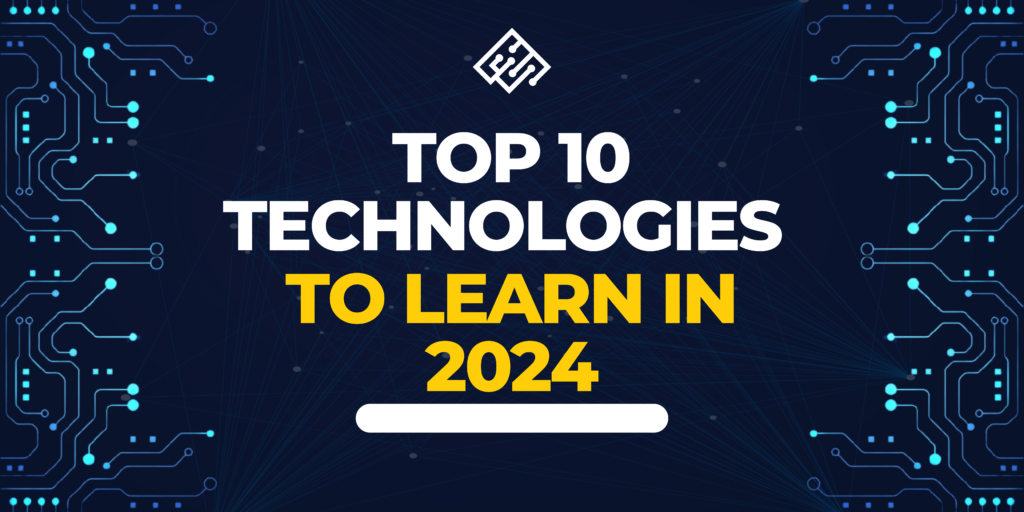 Top 10 technologies to learn in 2024 Start New Things